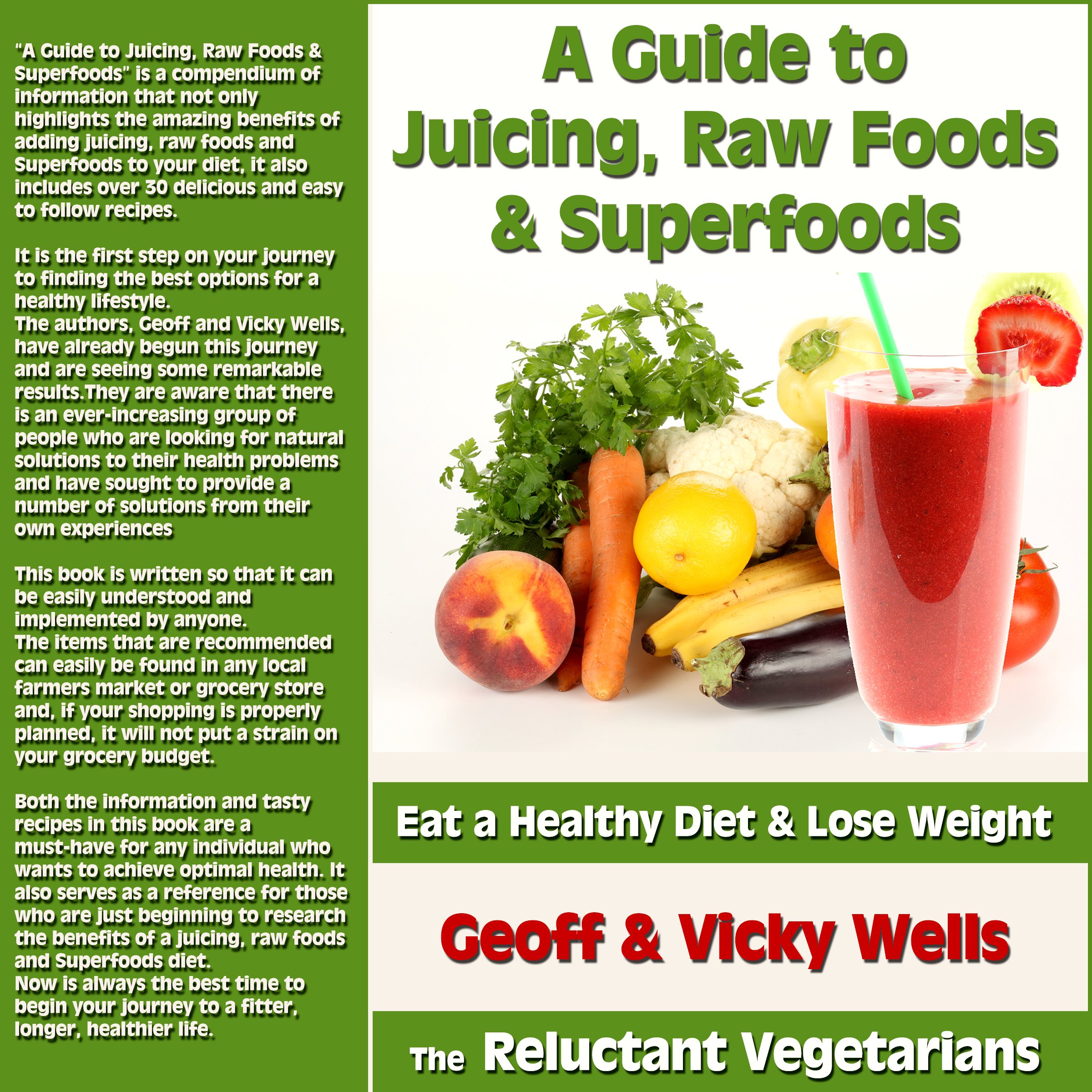 A Guide to Juicing, Raw Foods & Superfoods: Eat a Healthy Diet & Lose Weight - The Reluctant Vegetarians