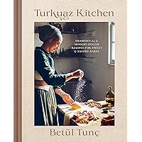 Turkuaz Kitchen: Traditional and Modern Dough Recipes for Sweet and Savory Bakes Turkuaz Kitchen: Traditional and Modern Dough Recipes for Sweet and Savory Bakes Hardcover Kindle