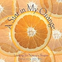 A Star in My Orange: Looking for Nature's Shapes A Star in My Orange: Looking for Nature's Shapes Paperback Hardcover