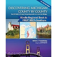FRUIT BELT - SOUTHERN LAKE MICHIGAN Counties: Your A-Z Guide to the 10 major fruit growing Counties in the Lower Peninsula, Book 6 (Discovering Michigan County by County Kindle Regional Book Series) FRUIT BELT - SOUTHERN LAKE MICHIGAN Counties: Your A-Z Guide to the 10 major fruit growing Counties in the Lower Peninsula, Book 6 (Discovering Michigan County by County Kindle Regional Book Series) Kindle