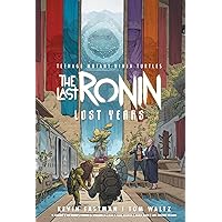 Teenage Mutant Ninja Turtles: The Last Ronin--Lost Years Teenage Mutant Ninja Turtles: The Last Ronin--Lost Years Hardcover Kindle
