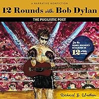 12 Rounds with Bob Dylan: The Pugilistic Poet 12 Rounds with Bob Dylan: The Pugilistic Poet Audible Audiobook Paperback Kindle