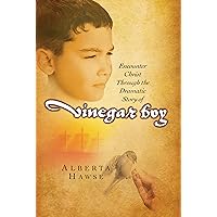 Vinegar Boy: Encounter Christ Through the Dramatic Story of Vinegar Boy Vinegar Boy: Encounter Christ Through the Dramatic Story of Vinegar Boy Paperback Kindle Hardcover