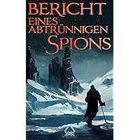 Bericht eines abtrünnigen Spions (German Edition) Bericht eines abtrünnigen Spions (German Edition) Kindle Paperback