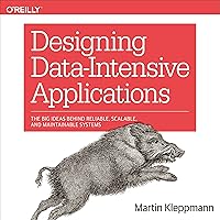 Designing Data-Intensive Applications: The Big Ideas Behind Reliable, Scalable, and Maintainable Systems Designing Data-Intensive Applications: The Big Ideas Behind Reliable, Scalable, and Maintainable Systems Paperback Kindle Audible Audiobook