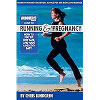 Runner's World Guide to Running and Pregnancy: How to Stay Fit, Keep Safe, and Have a Healthy Baby Runner's World Guide to Running and Pregnancy: How to Stay Fit, Keep Safe, and Have a Healthy Baby Kindle Paperback