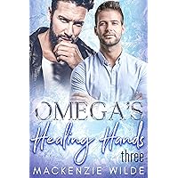Omega’s Healing Hands, Book 3 [M/M Non-Shifter Alpha/Omega MPreg] (Shale River) Omega’s Healing Hands, Book 3 [M/M Non-Shifter Alpha/Omega MPreg] (Shale River) Kindle