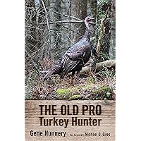 The Old Pro Turkey Hunter The Old Pro Turkey Hunter Audible Audiobook Hardcover Kindle