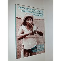 Don't Be Afraid, Gringo: A Honduran Woman Speaks From the Heart: The Story of Elvia Alvarado Don't Be Afraid, Gringo: A Honduran Woman Speaks From the Heart: The Story of Elvia Alvarado Paperback