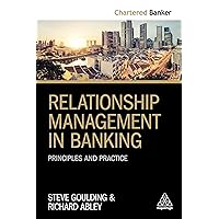 Relationship Management in Banking: Principles and Practice (Chartered Banker Series, 4) Relationship Management in Banking: Principles and Practice (Chartered Banker Series, 4) Paperback Kindle