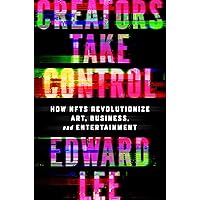 Creators Take Control: How NFTs Revolutionize Art, Business, and Entertainment Creators Take Control: How NFTs Revolutionize Art, Business, and Entertainment Hardcover Kindle Audible Audiobook Audio CD