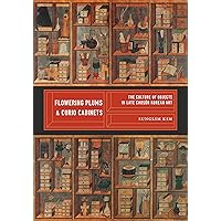 Flowering Plums and Curio Cabinets: The Culture of Objects in Late Chosŏn Korean Art (Korean Studies of the Henry M. Jackson School of International Studies) Flowering Plums and Curio Cabinets: The Culture of Objects in Late Chosŏn Korean Art (Korean Studies of the Henry M. Jackson School of International Studies) Hardcover Kindle