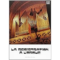 LA REGISTRATION DE L'ORGUE --- ORGUE LA REGISTRATION DE L'ORGUE --- ORGUE Sheet music