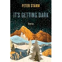 It's Getting Dark: Stories It's Getting Dark: Stories Kindle Hardcover