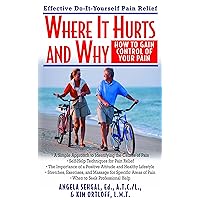 Where It Hurts and Why: How to Gain Control of Your Pain Where It Hurts and Why: How to Gain Control of Your Pain Paperback Kindle Hardcover