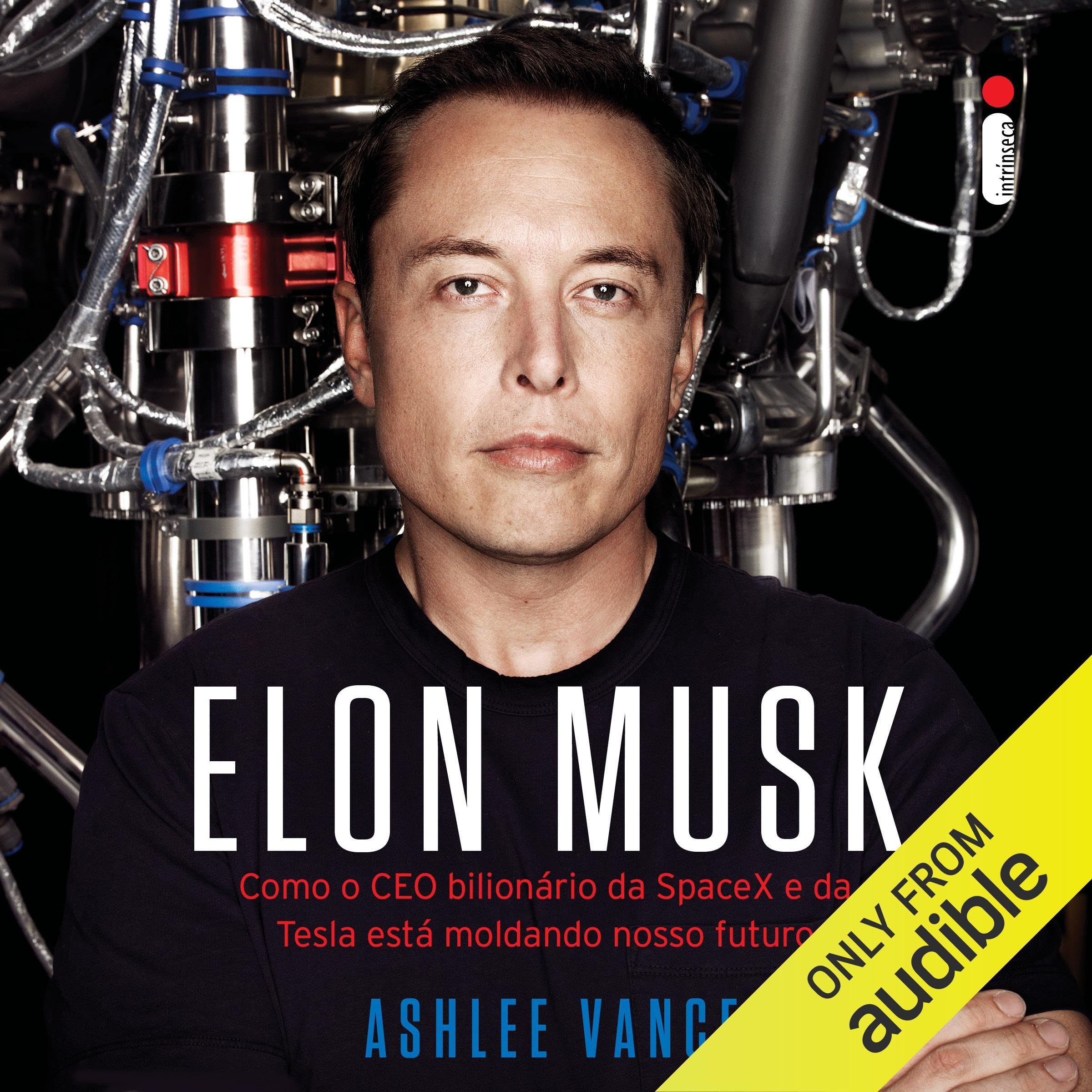 Elon Musk: Como o CEO bilionário da SpaceX e da Tesla está moldando nosso futuro [Tesla, SpaceX, and the Quest for a Fantastic Future]