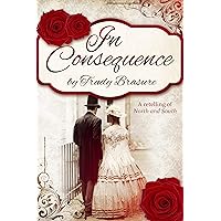 In Consequence: A Retelling of North and South In Consequence: A Retelling of North and South Kindle Paperback