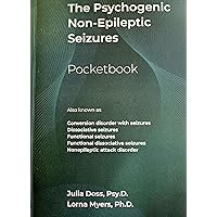 Psychogenic Nonepileptic Seizures Pocketbook: also known as Conversion disorder with seizures Dissociative seizures Functional seizures Functional dissociative seizures Nonepileptic attack disorder Psychogenic Nonepileptic Seizures Pocketbook: also known as Conversion disorder with seizures Dissociative seizures Functional seizures Functional dissociative seizures Nonepileptic attack disorder Kindle Paperback