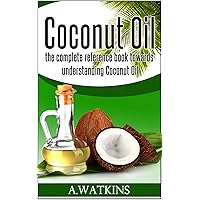 BEFORE YOU CONSUME COCONUT OIL: Coconut Oil Reference book; Includes recipes and skin & hair remedies