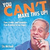 You Can't Make This Up!: Cops, Crooks, and Celebrities from Brooklyn to Las Vegas You Can't Make This Up!: Cops, Crooks, and Celebrities from Brooklyn to Las Vegas Audible Audiobook Kindle Paperback Audio CD
