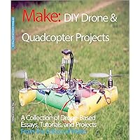 DIY Drone and Quadcopter Projects: A Collection of Drone-Based Essays, Tutorials, and Projects (Make) DIY Drone and Quadcopter Projects: A Collection of Drone-Based Essays, Tutorials, and Projects (Make) Paperback Kindle