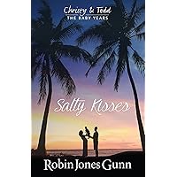 Salty Kisses: Christy & Todd the Baby Years Book 2 Salty Kisses: Christy & Todd the Baby Years Book 2 Paperback Kindle Hardcover