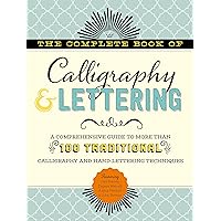 The Complete Book of Calligraphy & Lettering: A comprehensive guide to more than 100 traditional calligraphy and hand-lettering techniques The Complete Book of Calligraphy & Lettering: A comprehensive guide to more than 100 traditional calligraphy and hand-lettering techniques Hardcover