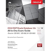 OCA/OCP Oracle Database 12c All-in-One Exam Guide (Exams 1Z0-061, 1Z0-062, & 1Z0-063) OCA/OCP Oracle Database 12c All-in-One Exam Guide (Exams 1Z0-061, 1Z0-062, & 1Z0-063) Kindle Hardcover