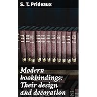 Modern bookbindings: Their design and decoration Modern bookbindings: Their design and decoration Kindle Paperback Hardcover MP3 CD Library Binding