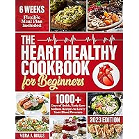 The Heart Healthy Cookbook: 1000+ Days of Quick, Tasty and Easy-to-Prepare Low Sodium Recipes To Lower Your Cholesterol Levels and Blood Pressure | 6 Weeks ... Meal Plan to Help You Stay On Track The Heart Healthy Cookbook: 1000+ Days of Quick, Tasty and Easy-to-Prepare Low Sodium Recipes To Lower Your Cholesterol Levels and Blood Pressure | 6 Weeks ... Meal Plan to Help You Stay On Track Kindle Paperback