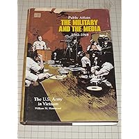 Public Affairs: the Military and the Media, 1962-1968: United States Army in Vietnam Public Affairs: the Military and the Media, 1962-1968: United States Army in Vietnam Hardcover Leather Bound Paperback