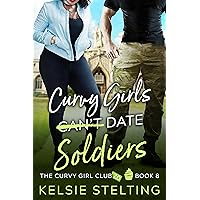 Curvy Girls Can't Date Soldiers (The Curvy Girl Club®) Curvy Girls Can't Date Soldiers (The Curvy Girl Club®) Kindle Audible Audiobook Paperback