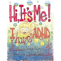 Hi, It's Me I Have ADHD Hi, It's Me I Have ADHD Paperback Kindle Hardcover