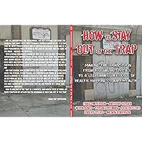 How To Stay Out of The Trap: Making The Transition from Illegal Activities to A Legitimate Lifestyle of Health, Happiness, & Wealth How To Stay Out of The Trap: Making The Transition from Illegal Activities to A Legitimate Lifestyle of Health, Happiness, & Wealth Kindle Paperback