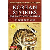 Korean Stories For Language Learners: Traditional Folktales in Korean and English (Free Online Audio) Korean Stories For Language Learners: Traditional Folktales in Korean and English (Free Online Audio) Paperback Kindle