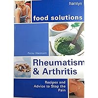 Rheumatism and Arthritis (Food Solutions):: Recipes and Advice to Stop the Pain Rheumatism and Arthritis (Food Solutions):: Recipes and Advice to Stop the Pain Paperback