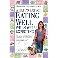 What to Expect: Eating Well When You're Expecting What to Expect: Eating Well When You're Expecting Paperback Kindle Library Binding