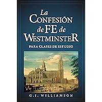 La Confesión de Fe de Westminster para Clases de Estudio (Spanish Edition) La Confesión de Fe de Westminster para Clases de Estudio (Spanish Edition) Paperback Kindle