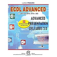 ECDL Advanced Presentation Syllabus 3.0: Per Office 2016, 2013 e 365. Con video tutorial online (Italian Edition)