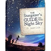 Stargazer's Guide to the Night Sky, The Stargazer's Guide to the Night Sky, The Hardcover Kindle