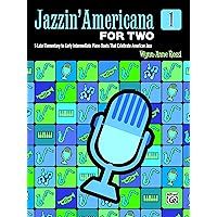 Jazzin' Americana for Two, Bk 1: 5 Late Elementary to Early Intermediate Piano Duets That Celebrate American Jazz (Jazzin' Americana, Bk 1)