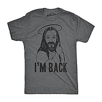 Mens Im Back Funny Jesus Easter Christian Hilarious Reference for Adult T Shirt