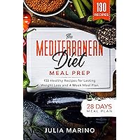 The Mediterranean Diet Meal Prep: 130 Healthy Recipes for Lasting Weight Loss and 4 Week Meal Plan The Mediterranean Diet Meal Prep: 130 Healthy Recipes for Lasting Weight Loss and 4 Week Meal Plan Kindle Audible Audiobook Paperback