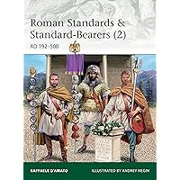 Roman Standards & Standard-Bearers (2): AD 192–500 (Elite) Roman Standards & Standard-Bearers (2): AD 192–500 (Elite) Paperback Kindle
