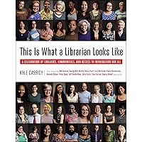 This Is What a Librarian Looks Like: A Celebration of Libraries, Communities, and Access to Information This Is What a Librarian Looks Like: A Celebration of Libraries, Communities, and Access to Information Hardcover Kindle