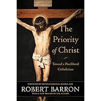 The Priority of Christ: Toward a Postliberal Catholicism