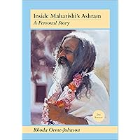 Inside Maharishi's Ashram: A Personal Story Inside Maharishi's Ashram: A Personal Story Kindle Paperback