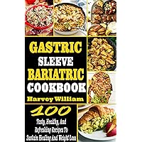 Gastric Sleeve Bariatric Cookbook: 100 Tasty, Healthy, and Refreshing Recipes To Sustain Healing And Weight Loss Gastric Sleeve Bariatric Cookbook: 100 Tasty, Healthy, and Refreshing Recipes To Sustain Healing And Weight Loss Kindle Hardcover Paperback