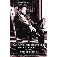 An Unfinished Life: John F. Kennedy, 1917 - 1963 An Unfinished Life: John F. Kennedy, 1917 - 1963 Kindle Paperback Audible Audiobook Hardcover Audio CD