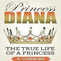 Princess Diana: The True Life of a Princess Princess Diana: The True Life of a Princess Paperback Kindle Audible Audiobook